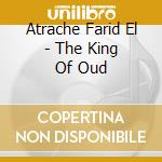 Atrache Farid El - The King Of Oud cd