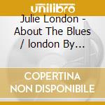 Julie London - About The Blues / london By Night cd