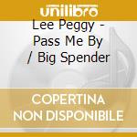 Lee Peggy - Pass Me By / Big Spender cd