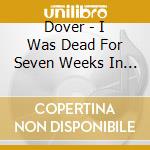 Dover - I Was Dead For Seven Weeks In The City Of Angels cd