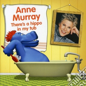 Anne Murray - There'S A Hippo In My Tub cd musicale di Anne Murray