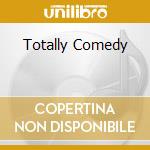 Totally Comedy cd