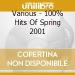 Various - 100% Hits Of Spring 2001 cd