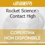 Rocket Science - Contact High cd