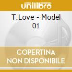 T.Love - Model 01 cd