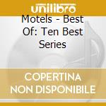 Motels - Best Of: Ten Best Series cd