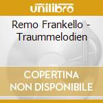 Remo Frankello - Traummelodien cd musicale di Remo Frankello