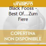 Black Fooss - Best Of...Zum Fiere cd