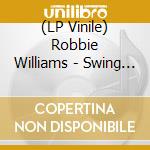 (LP Vinile) Robbie Williams - Swing When Your Winning vinile