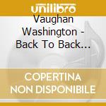 Vaughan Washington - Back To Back Hits cd musicale di Vaughan Washington