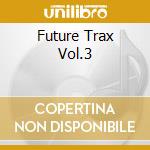 Future Trax Vol.3 cd