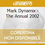 Mark Dynamix - The Annual 2002 cd