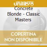 Concrete Blonde - Classic Masters cd