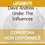 Dave Andrew - Under The Influences