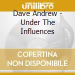 Dave Andrew - Under The Influences cd