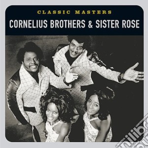 Cornelius Brothers & Sister Rose - Classic Masters cd musicale di Cornelius Brothers & Sister Rose