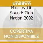 Ministry Of Sound: Club Nation 2002 cd musicale