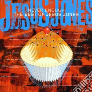 Jesus Jones - Never Enough: Best Of (2 Cd) cd musicale di Jesus Jones