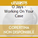 O Jays - Working On Your Case cd