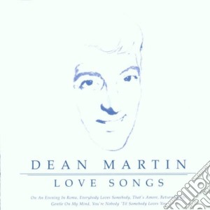 Dean Martin - Love Songs cd musicale di MARTIN DEAN