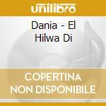 Dania - El Hilwa Di cd musicale di Dania