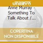 Anne Murray - Something To Talk About / Harmony cd