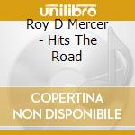 Roy D Mercer - Hits The Road cd