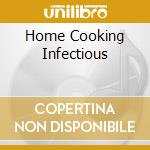 Home Cooking Infectious cd