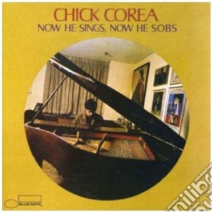 Chick Corea - Now He Sings, Now He Sobs cd musicale di Chick Corea