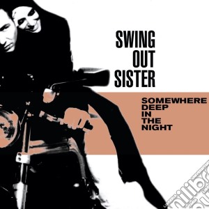 Somewhere Deep In The Night cd musicale di SWING OUT SISTER