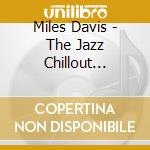Miles Davis - The Jazz Chillout Collection cd