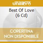 Best Of Love (6 Cd) cd musicale di Various Artists