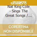 Nat King Cole - Sings The Great Songs / Thank You, Pretty Baby cd musicale di Cole nat king