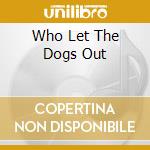 Who Let The Dogs Out cd