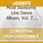 Most Awesome Line Dance Album, Vol. 7 / Various cd