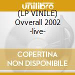 (LP VINILE) Ovverall 2002 -live- cd