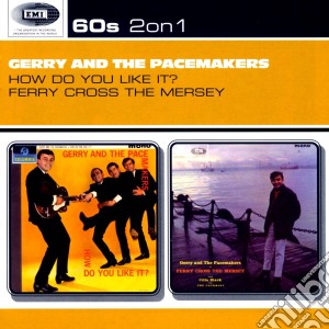 Gerry & The Pacemakers - How Do You Like It / Ferry Cross The Mersey cd musicale di Gerry & The Pacemakers