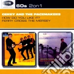 Gerry & The Pacemakers - How Do You Like It / Ferry Cross The Mersey cd