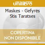 Maskes - Gefyres Stis Taratses cd