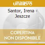 Santor, Irena - Jeszcze cd