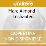Marc Almond - Enchanted cd musicale di Marc Almond