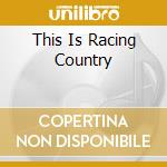 This Is Racing Country cd