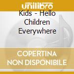 Kids - Hello Children Everywhere cd