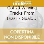 Gol-20 Winning Tracks From Brazil - Goal: 20 Winning Tracks cd
