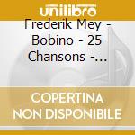 Frederik Mey - Bobino - 25 Chansons - Enregistrement Public (2 Cd) cd musicale di Mey, Frederik
