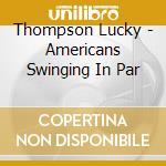 Thompson Lucky - Americans Swinging In Par cd