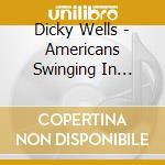 Dicky Wells - Americans Swinging In Paris cd musicale di WELLS DICK