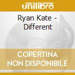 Ryan Kate - Different cd musicale di Ryan Kate