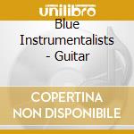 Blue Instrumentalists - Guitar cd musicale di Blue Instrumentalists
