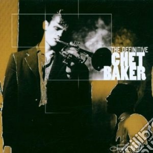 Chet Baker - The Definitive Chet Baker cd musicale di Chet Baker